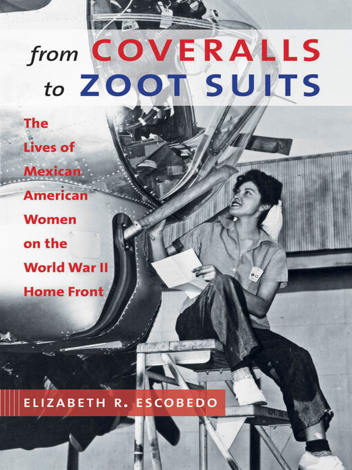 Title details for From Coveralls to Zoot Suits by Elizabeth R. Escobedo - Available